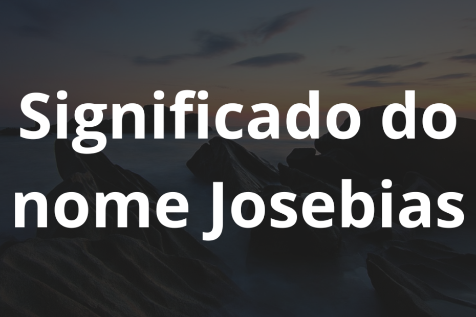 Significado do nome Josebias