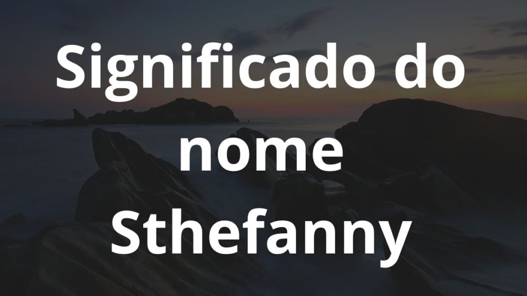 Significado do nome Sthefanny