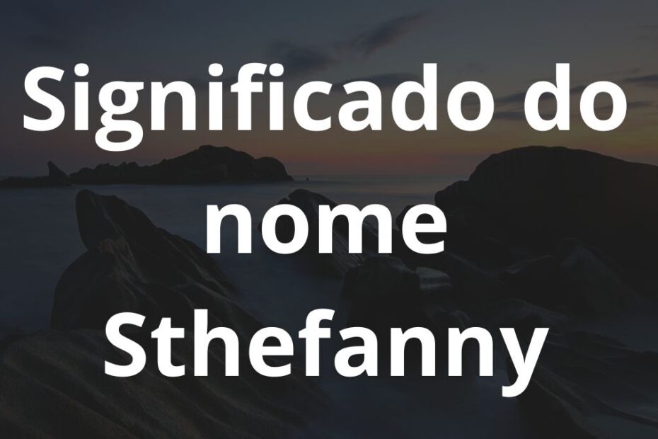 Significado do nome Sthefanny