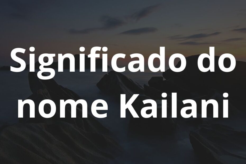 Significado do nome Kailani