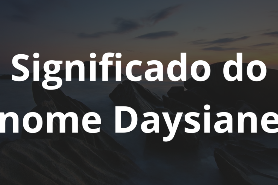 Significado do nome Daysiane