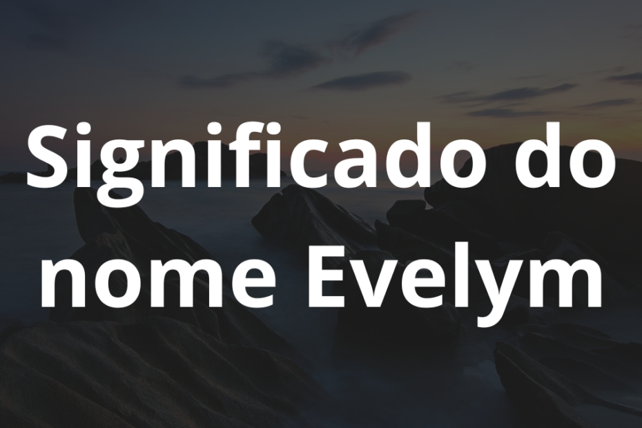 Significado do nome Evelym