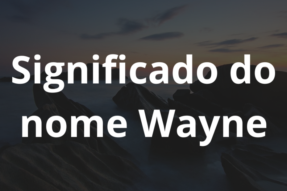 Significado do nome Wayne