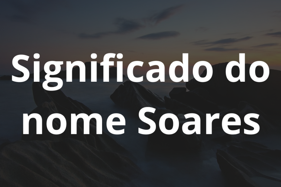 Significado do nome Soares