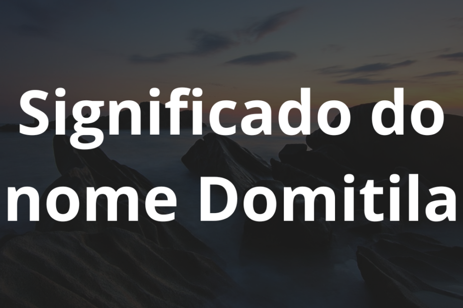 Significado do nome Domitila