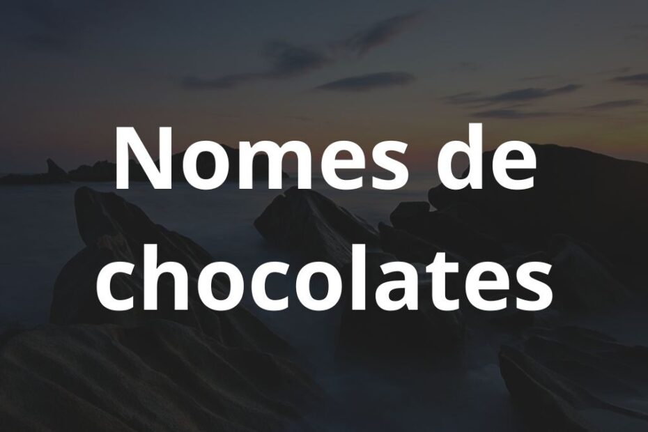 Nomes de chocolates