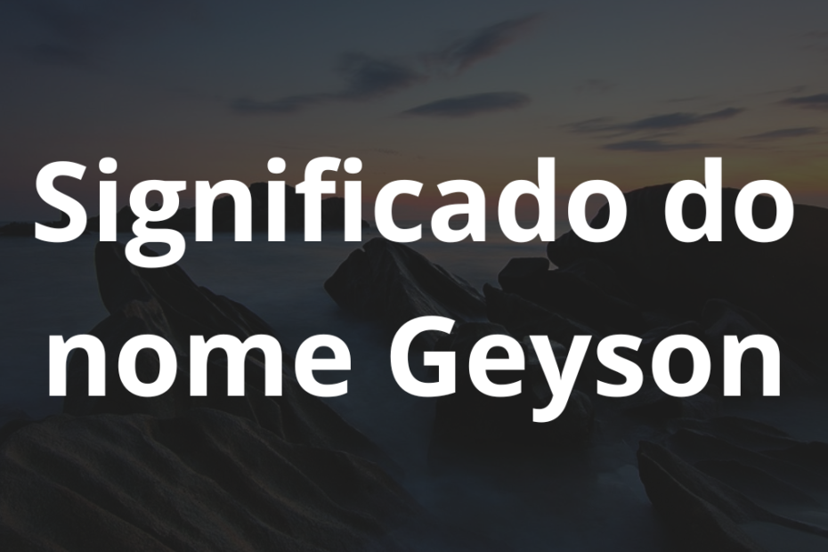 Significado do nome Geyson