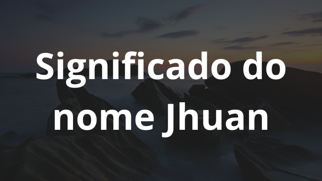 Significado do nome Jhuan