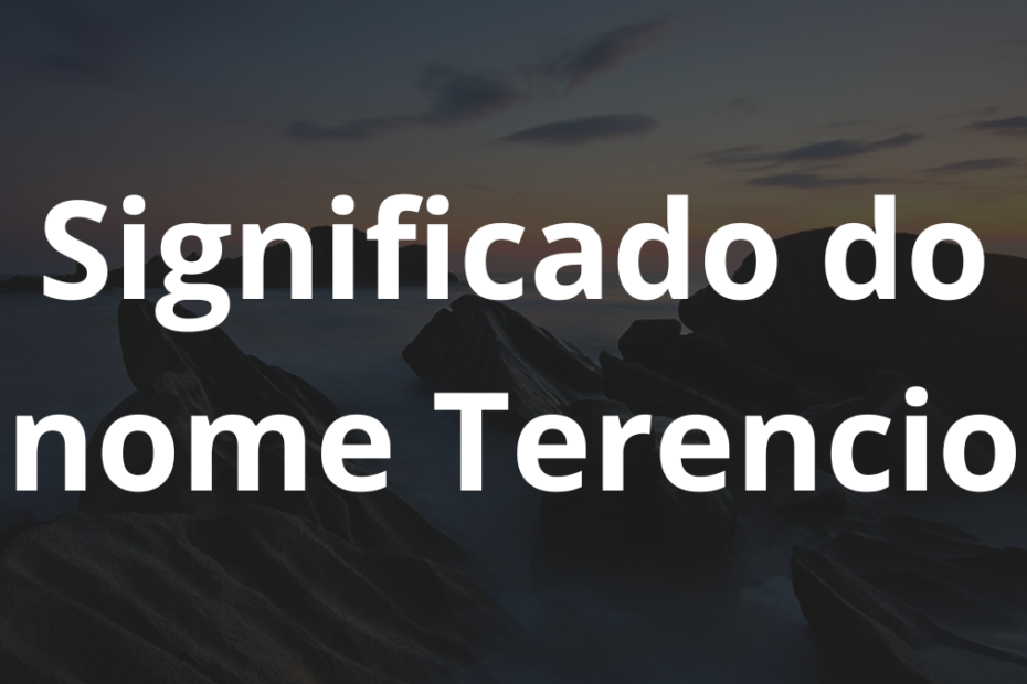 Significado do nome Terencio