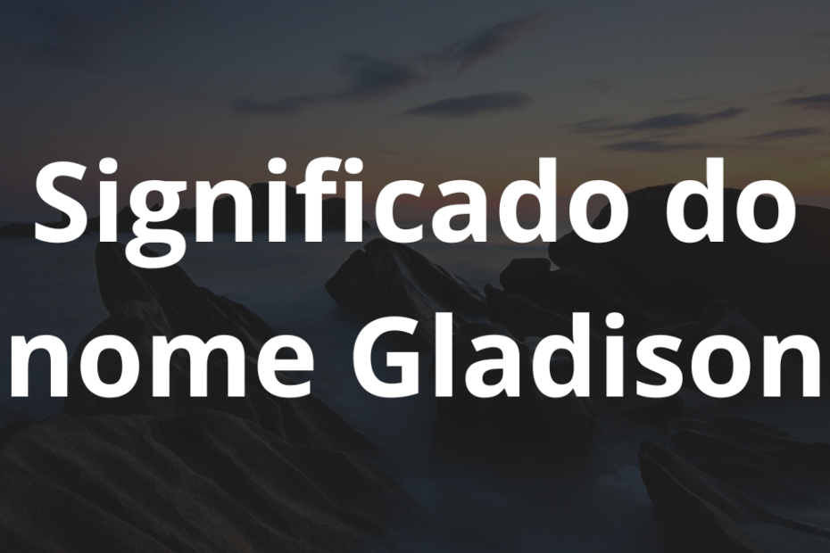 Significado do nome Gladison