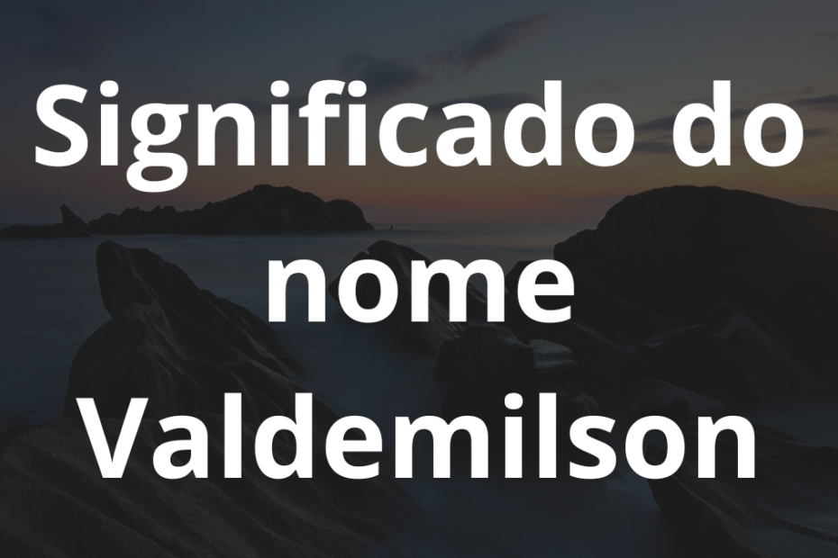 Significado do nome Valdemilson