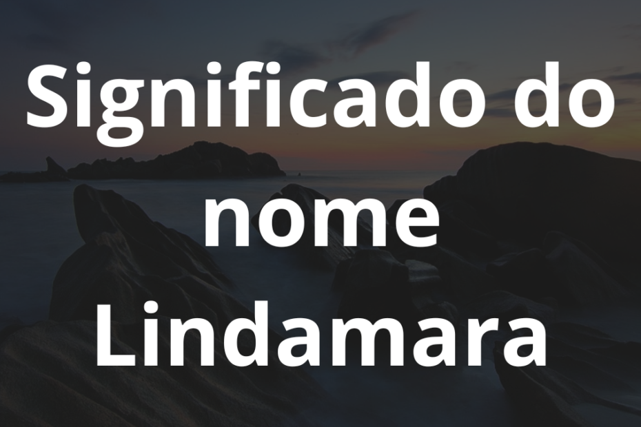 Significado do nome Lindamara