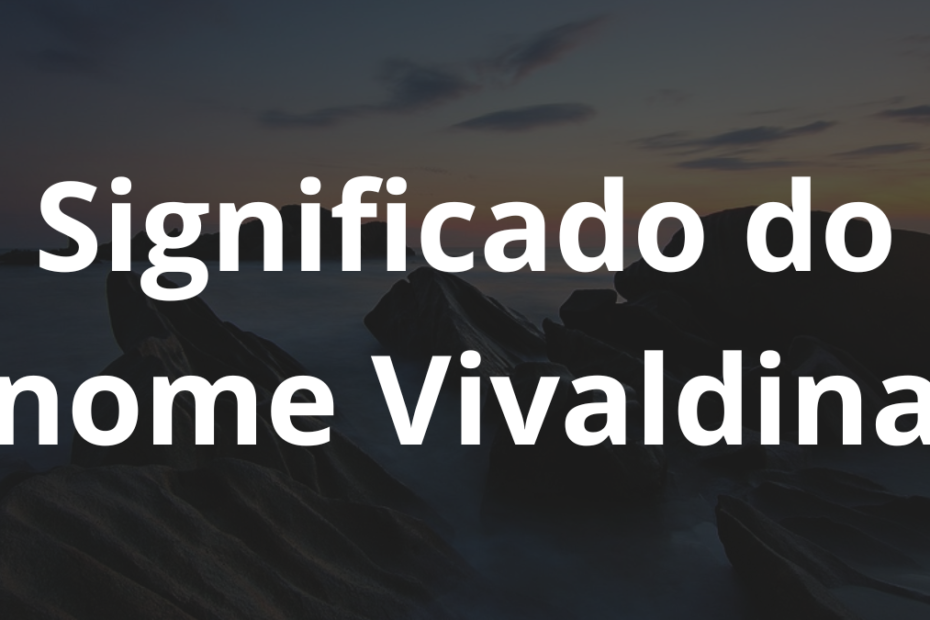 Significado do nome Vivaldina