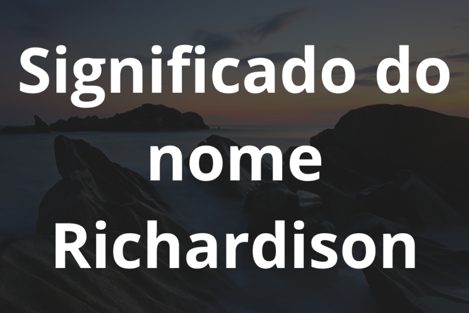 Significado do nome Richardison