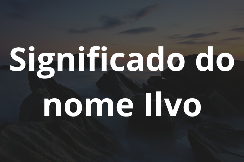 Significado do nome Ilvo