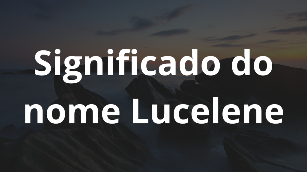 Significado do nome Lucelene