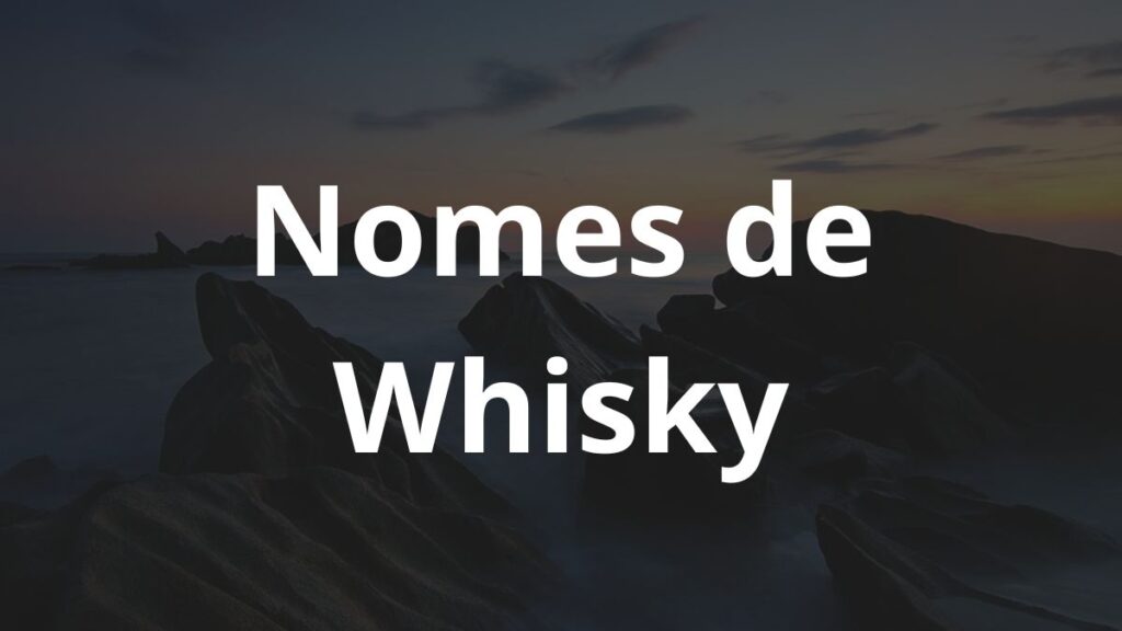 Nomes de Whisky