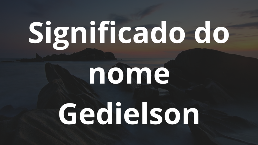 Significado do nome Gedielson
