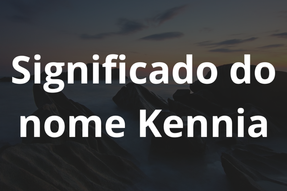 Significado do nome Kennia