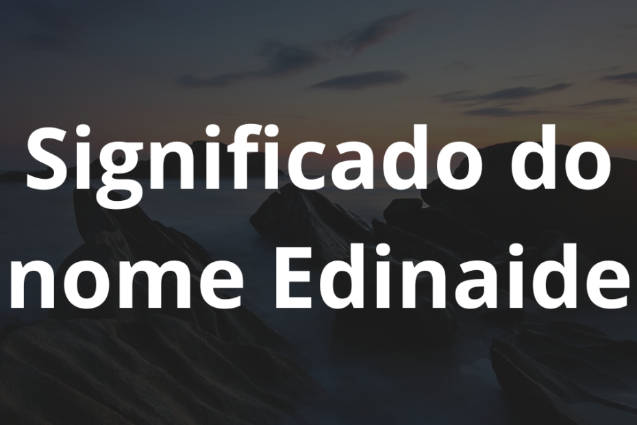 Significado do nome Edinaide