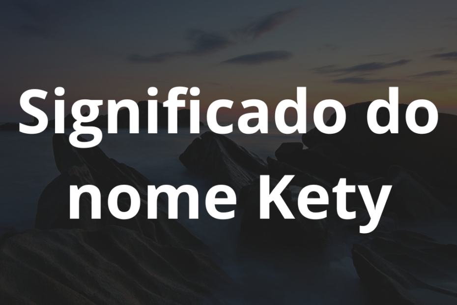Significado do nome Kety