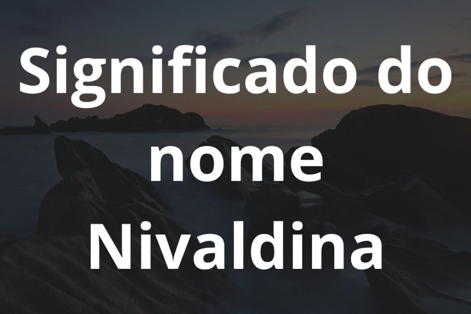 Significado do nome Nivaldina