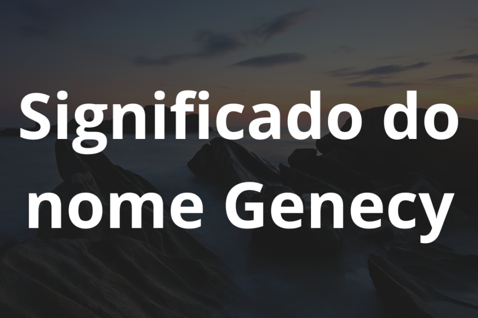 Significado do nome Genecy