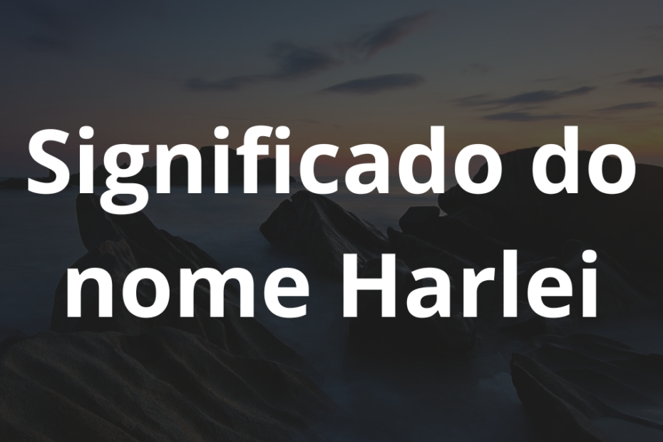 Significado do nome Harlei