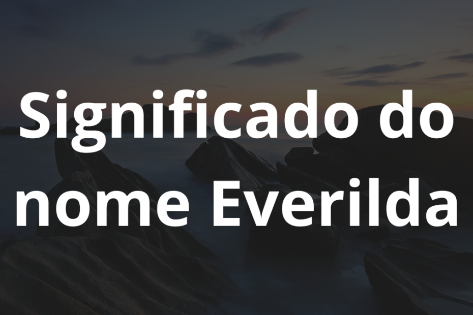 Significado do nome Everilda