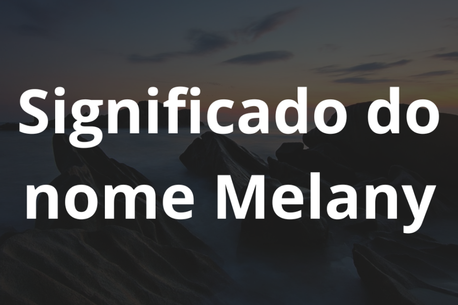 Significado do nome Melany