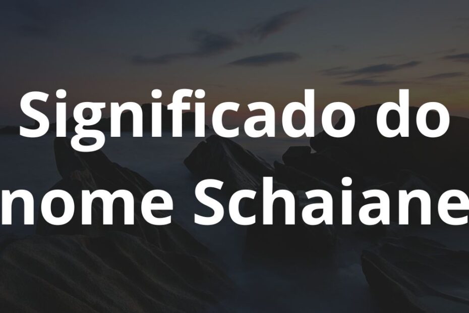 Significado do nome Schaiane
