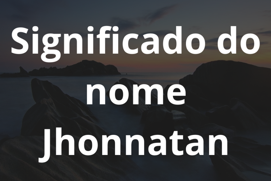 Significado do nome Jhonnatan
