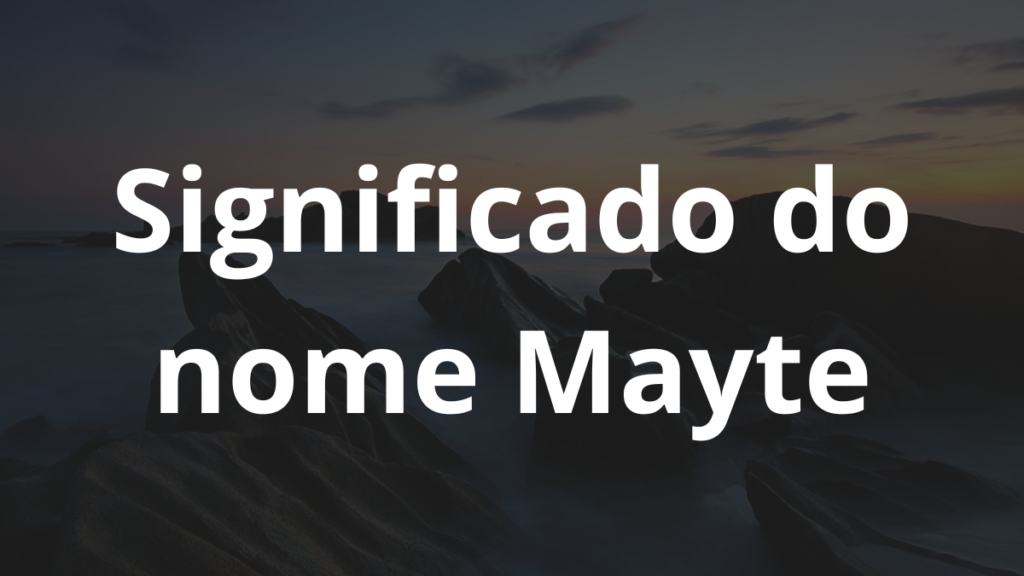 Significado do nome Mayte