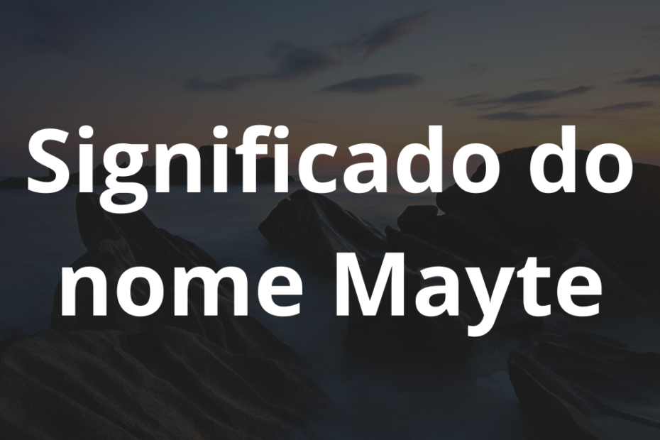 Significado do nome Mayte