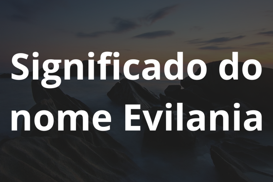 Significado do nome Evilania