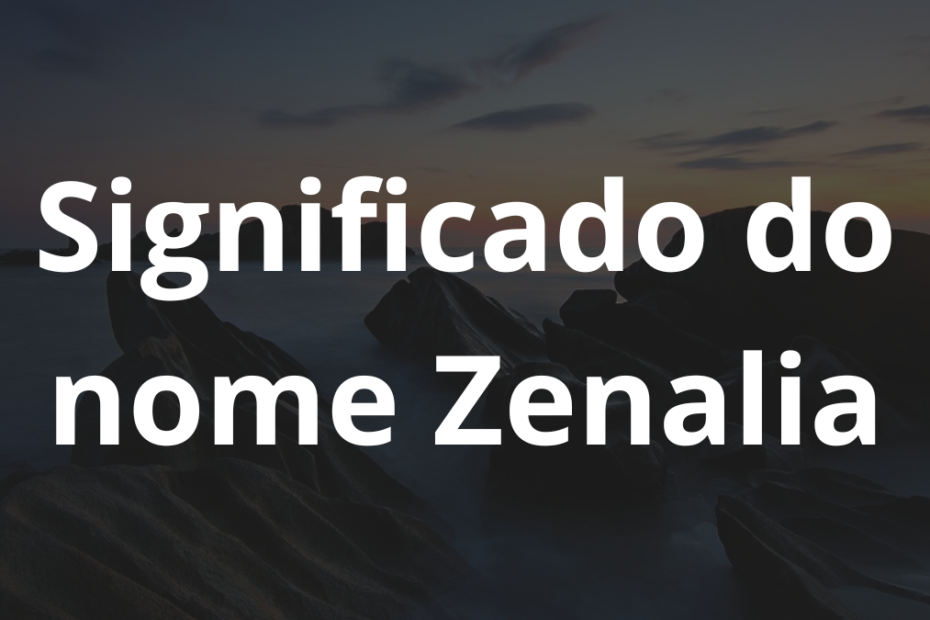 Significado do nome Zenalia