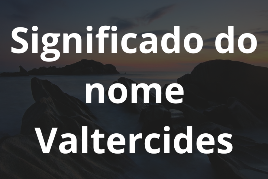 Significado do nome Valtercides