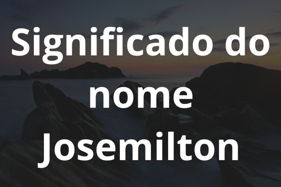 Significado do nome Josemilton