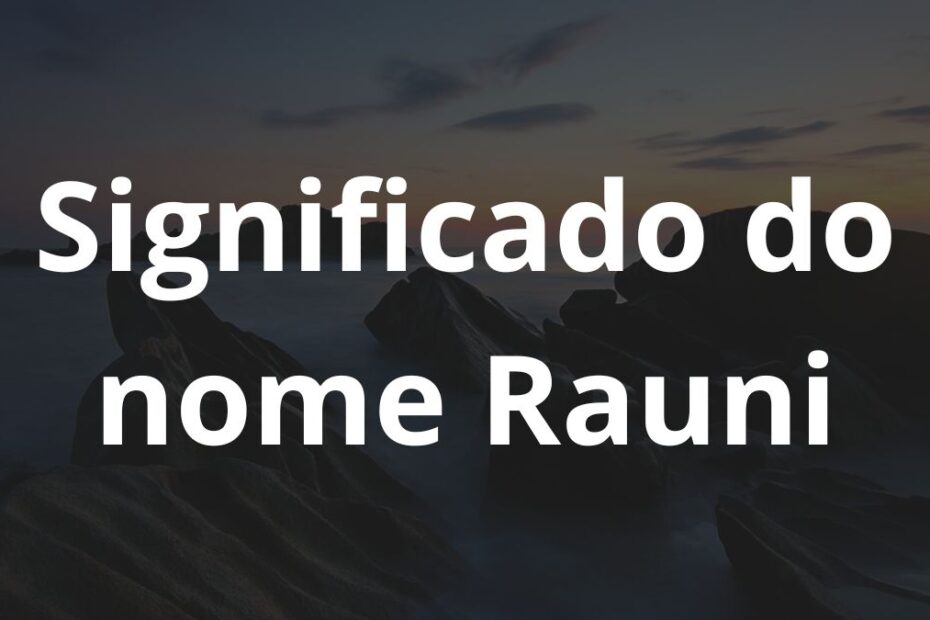 Significado do nome Rauni