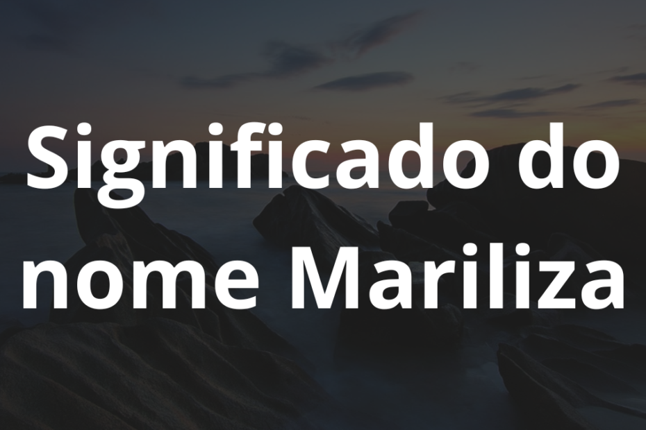 Significado do nome Mariliza