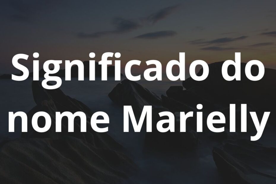 Significado do nome Marielly