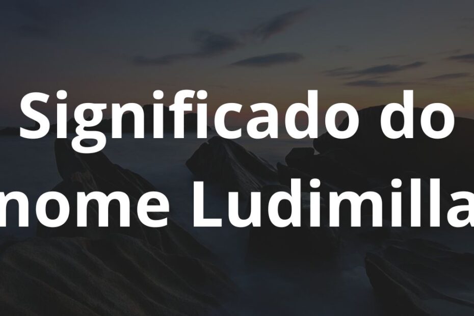Significado do nome Ludimilla