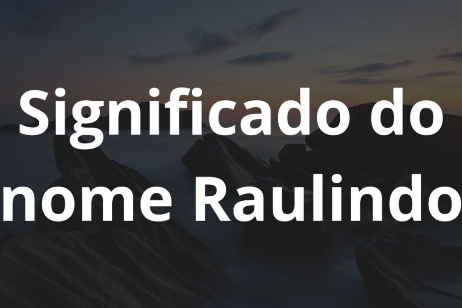 Significado do nome Raulindo