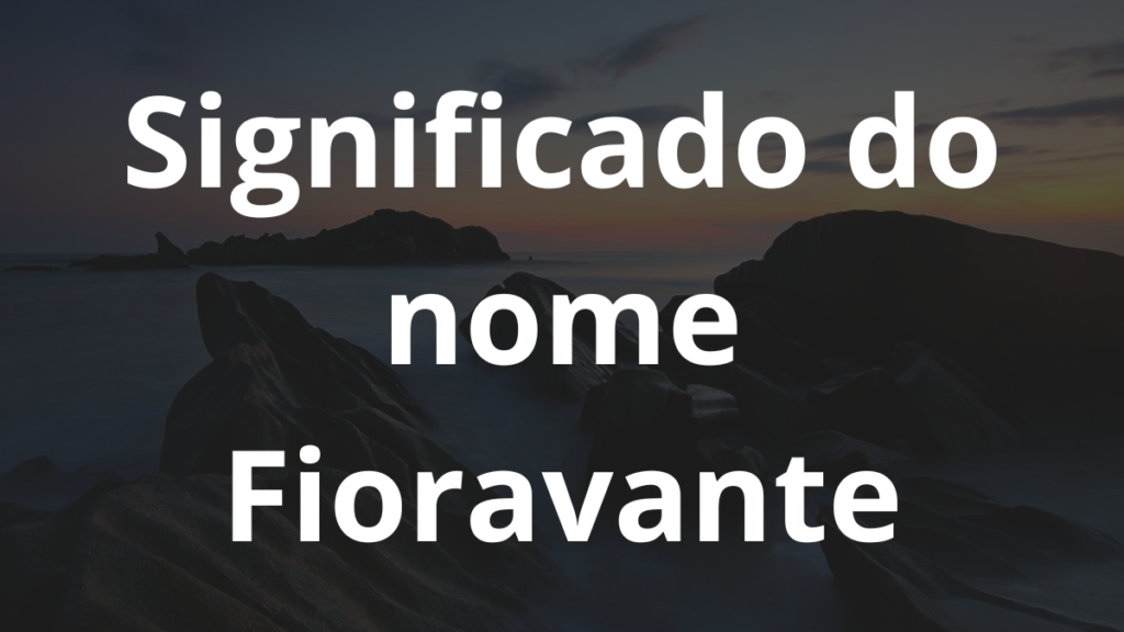 Significado do nome Fioravante