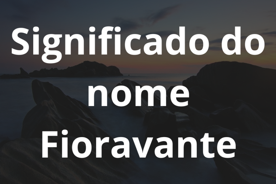 Significado do nome Fioravante
