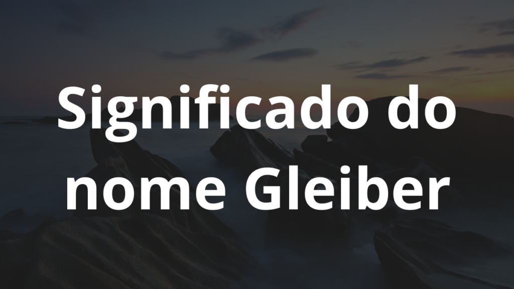 Significado do nome Gleiber