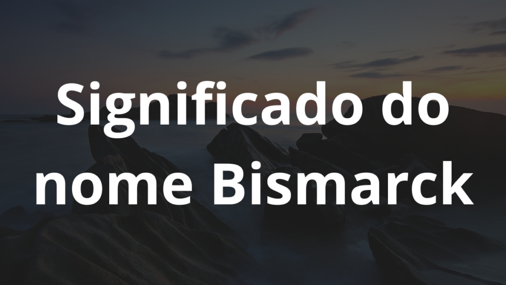 Significado do nome Bismarck