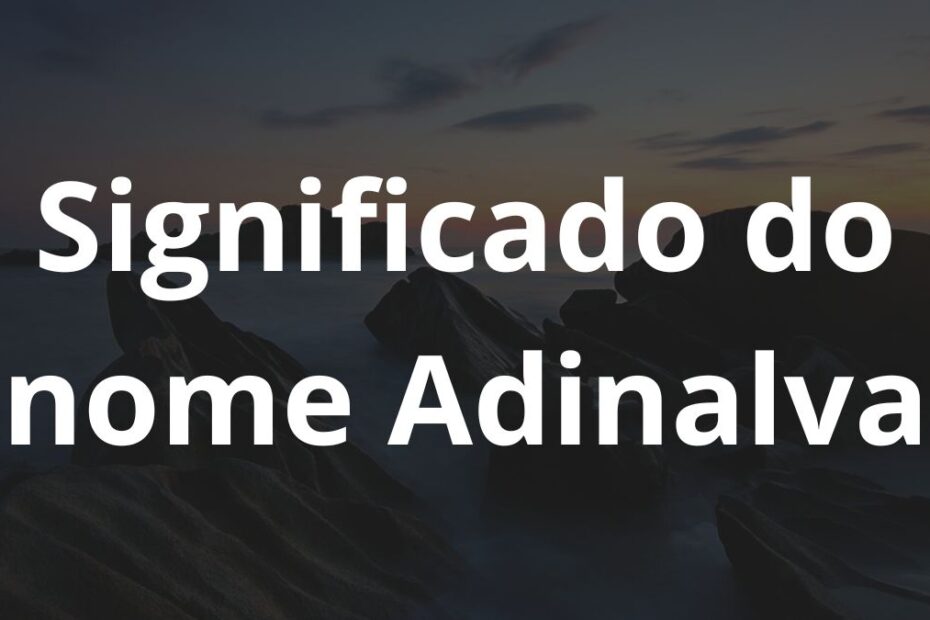 Significado do nome Adinalva