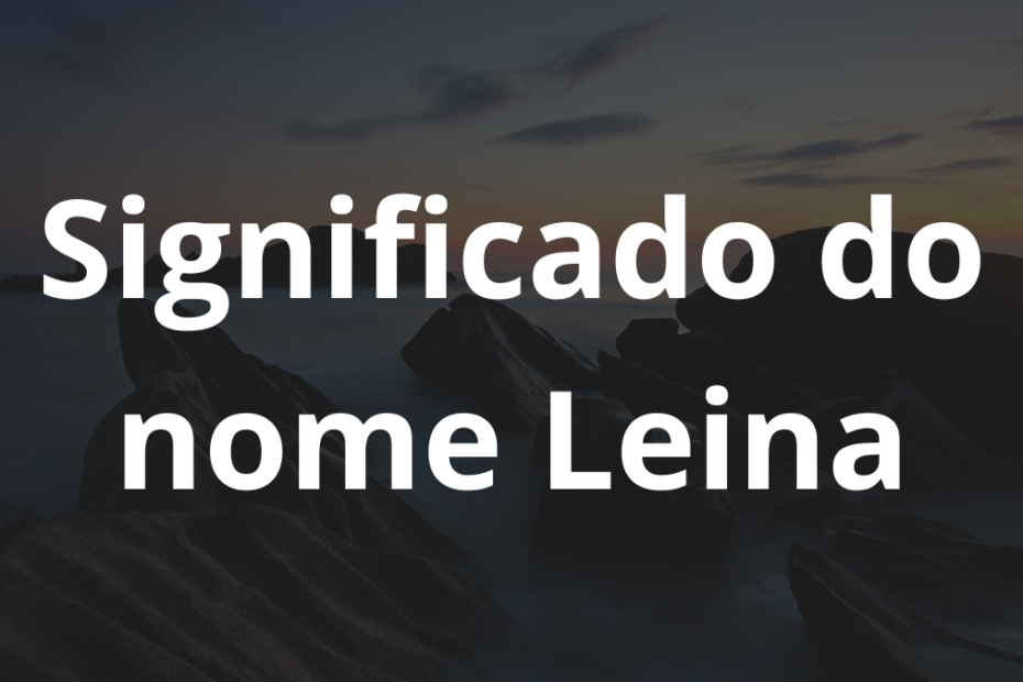 Significado do nome Leina