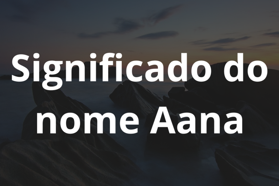 Significado do nome Aana